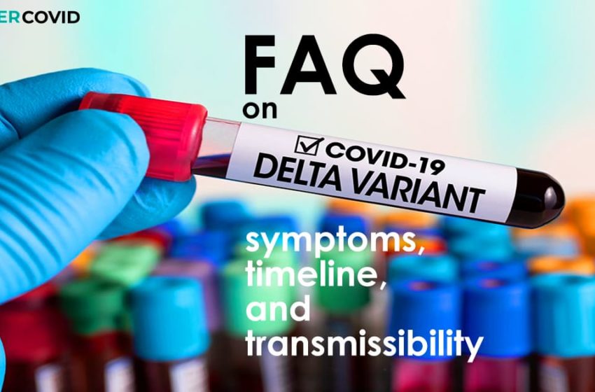  FAQ on COVID-19 Delta variant: symptoms, timeline, and transmissibility