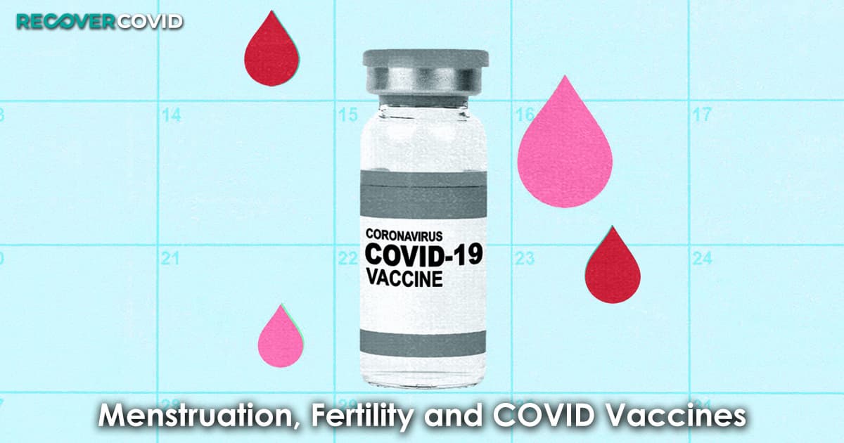 Here’s What We Know About Menstruation, Fertility and COVID Vaccines