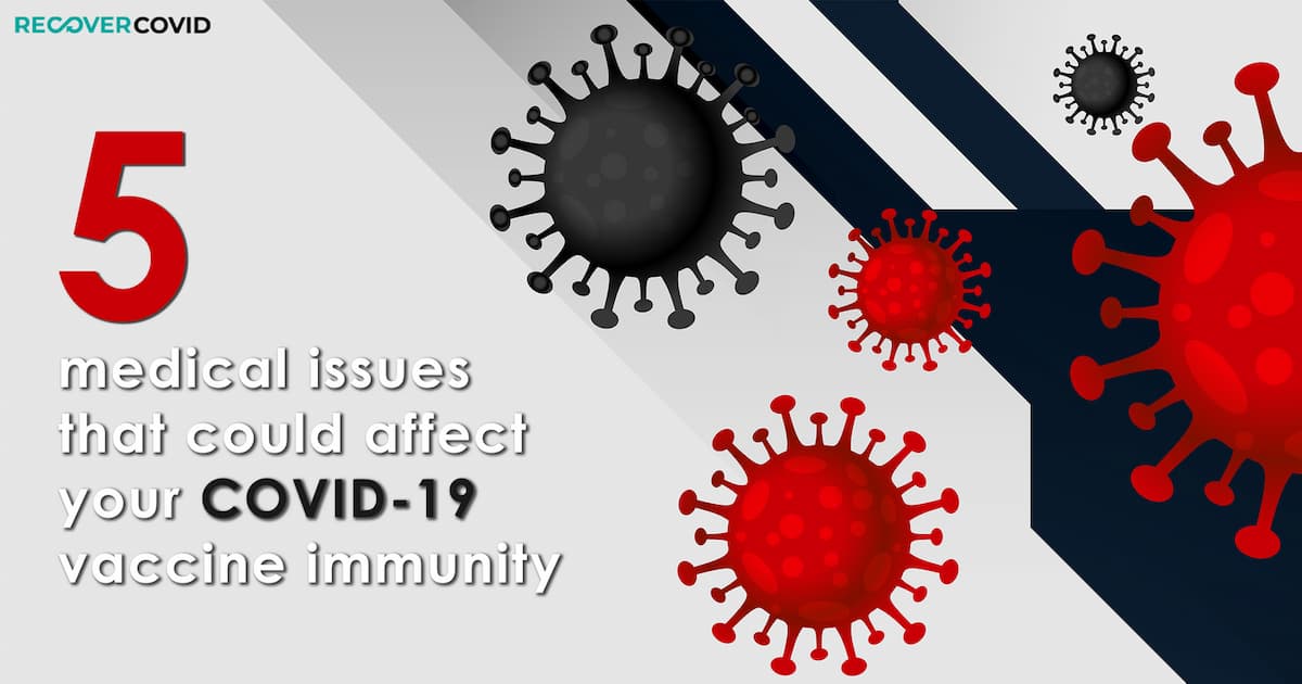  Five medical issues that could affect your COVID-19 vaccine immunity